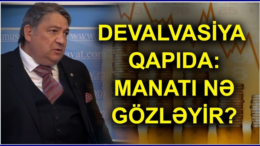 devalvasiya-qapida-manati-ne-gozleyir-iqtisadcidan-sok-proqnozlar-video-1747332147