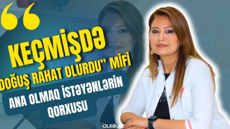 kecmisde-dogus-rahat-olurdu-mifi-ana-olmaq-isteyenlerin-qorxdugu-meqamlar-ginekoloqla-musahibe-videonbsp-1756116679